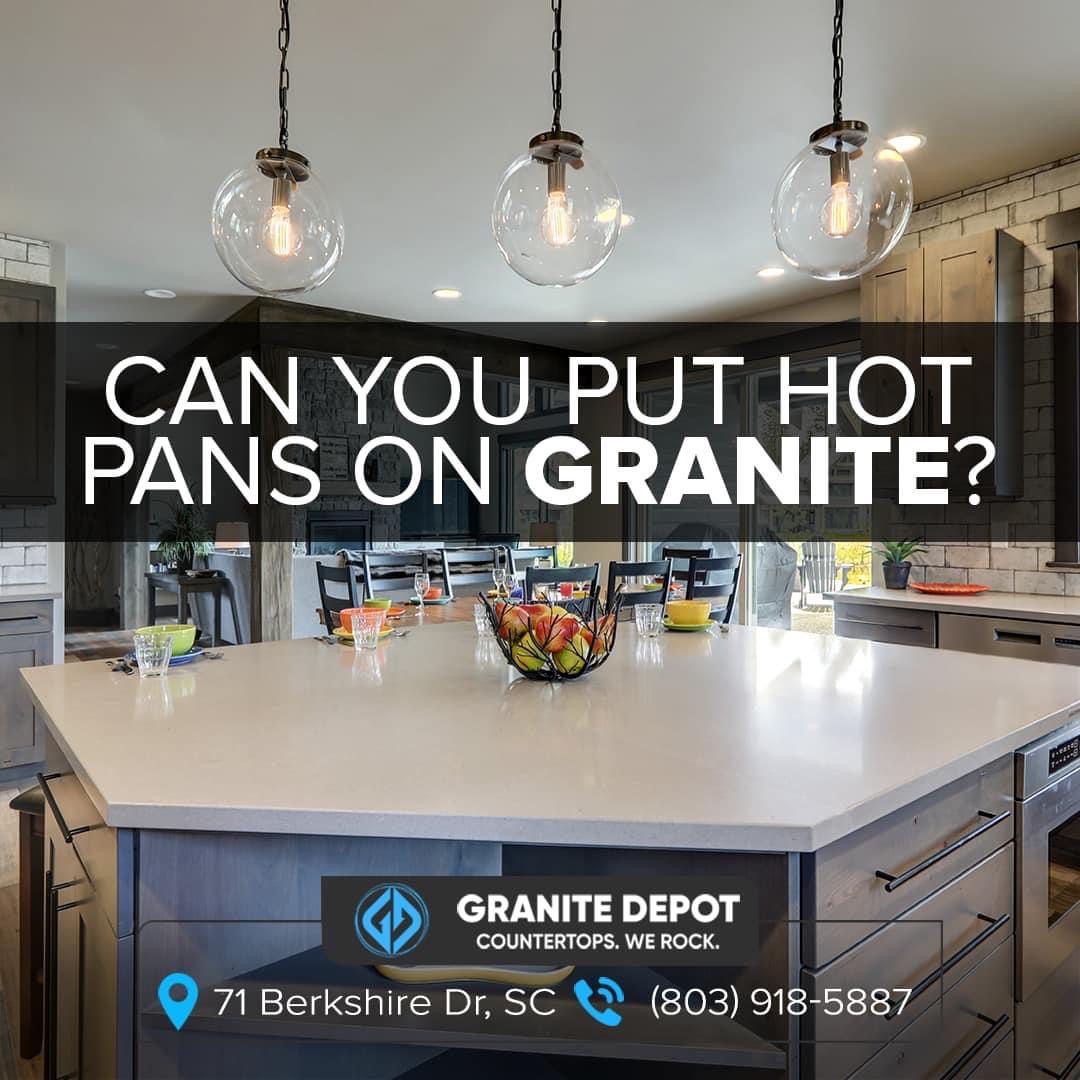 Can you put hot pans on granite?