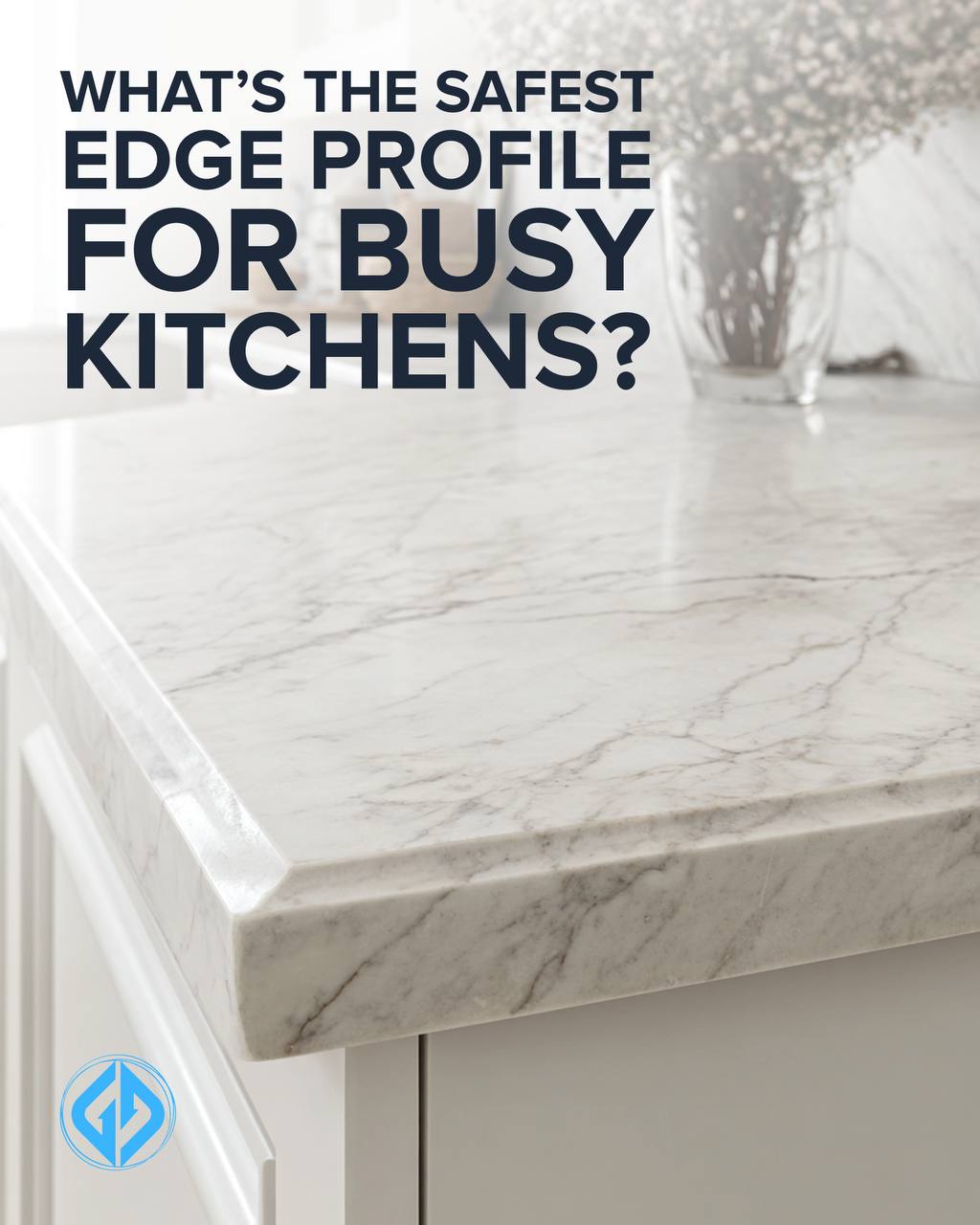 What’s the Safest Edge Profile for Busy Kitchens?